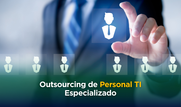 Outsourcing de Personal TI Especializado